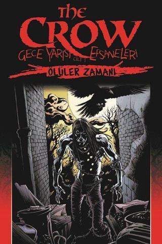 The Crow Gece Yarısı Efsaneleri Cilt 1-Ölüler Zamanı - John Wagner - Presstij Kitap