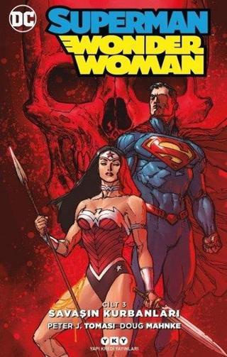 Superman-Wonder Woman Cilt 3: Savaşın Kurbanları - Peter J. Tomasi - Yapı Kredi Yayınları