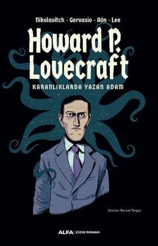 Karanlıklarda Yazan Adam:  Howard P. Lovecraft - Renkli Resimli - Howard Phillips Lovecraft - Alfa Yayıncılık