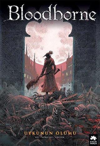 Bloodborne 1 - Uykunun Ölümü - Ales Kot - Eksik Parça Yayınevi
