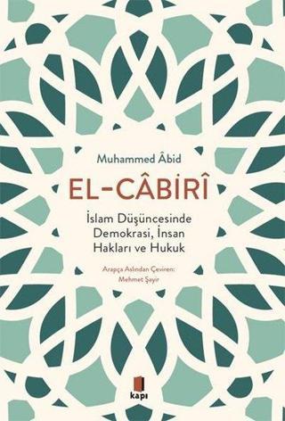 El-Cabiri: İslam Düşüncesinde Demokrasi İnsan Hakları ve Hukuk - Muhammed Abid el-Cabiri - Kapı Yayınları