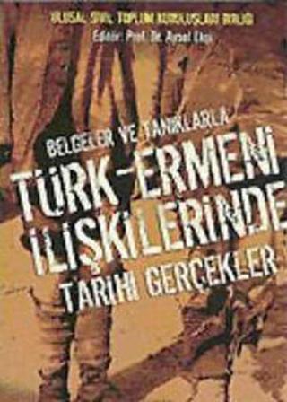 Belgeler ve Tanıklarla - Türk - Ermeni İlişkilerinde Tarihi Gerçekler - Alfa Yayıncılık