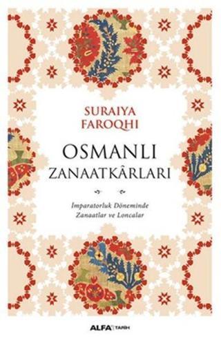 Osmanlı Zanaatkarları - Suraiya Faroqhi - Alfa Yayıncılık