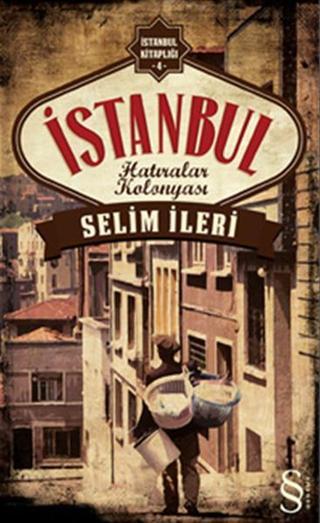 İstanbul Hatıralar Kolonyası - Selim İleri - Everest Yayınları