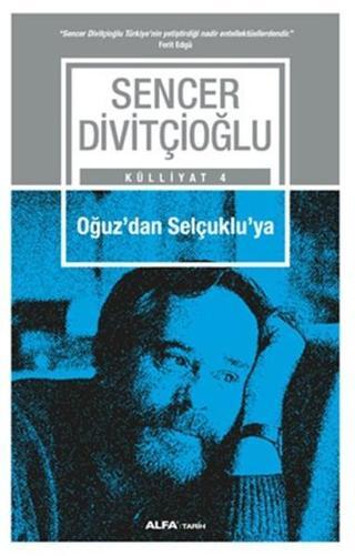 Oğuz'dan Selçuklu'ya - Sencer Divitçioğlu - Alfa Yayıncılık