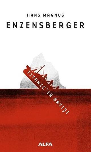 Titanic'in Batışı - Hans Magnus Enzensberger - Alfa Yayıncılık