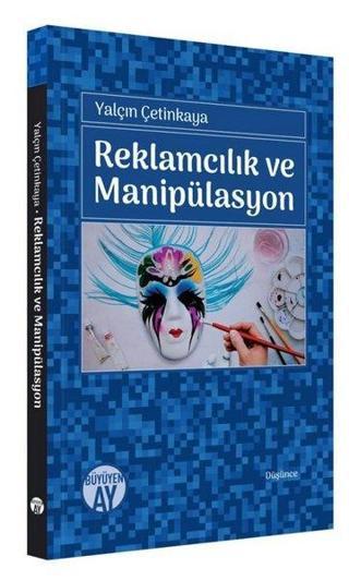 Reklamcılık ve Manipülasyon - Yalçın Çetinkaya - Büyüyenay Yayınları