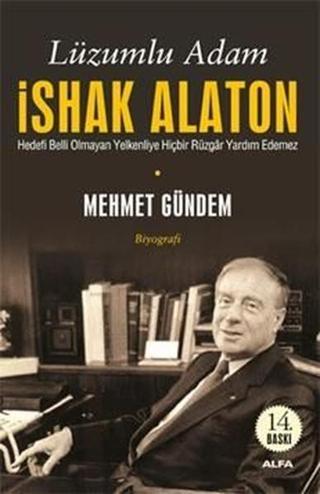 Lüzumlu Adam İshak Alaton - Mehmet Gündem - Alfa Yayıncılık