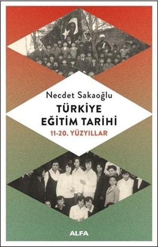 Türkiye Eğitim Tarihi 11-20.Yüzyıllar Necdet Sakaoğlu Alfa Yayıncılık
