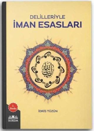 Delilleriyle İman Esasları - Türkçe - İdris Tüzün - Süeda Yayınları