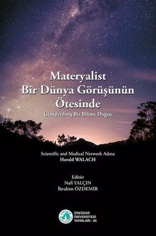 Materyalist Bir Dünya Görüşünün Ötesinde - Genişletilmiş Bir Bilime Doğru Kolektif  Üsküdar Üniversitesi Yayınları