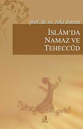 İslam'da Namaz veTeheccüd - M. Zeki Duman - Fecr Yayınları