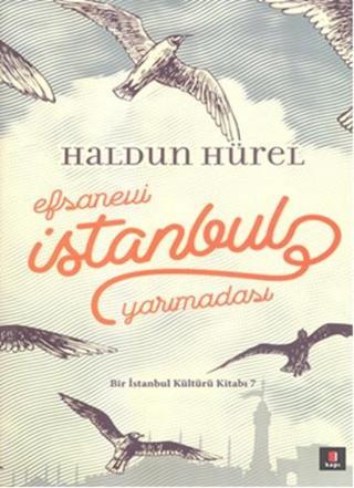 Efsanevi İstanbul Yarımadası - Haldun Hürel - Kapı Yayınları