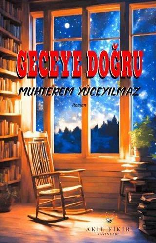 Geceye Doğru - Akıl Fikir Yayınları