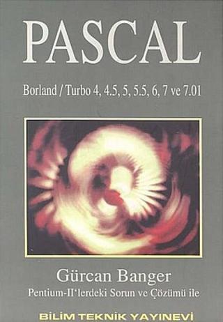 Pascal Borland / Turbo 4 4.5 5 5.5 6 7 ve 7.01 Sürümleri - Gürcan Banger - Bilim Teknik Yayınevi