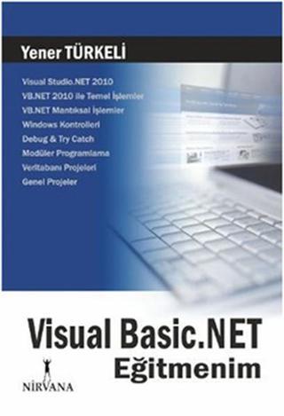 Visual Basic. Net Eğitmenim Yener Türkeli Nirvana Yayınları