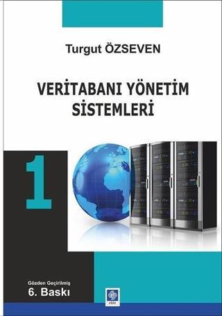 Veritabanı Yönetim Sistemleri 1 - Turgut Özseven - Ekin Basım Yayın