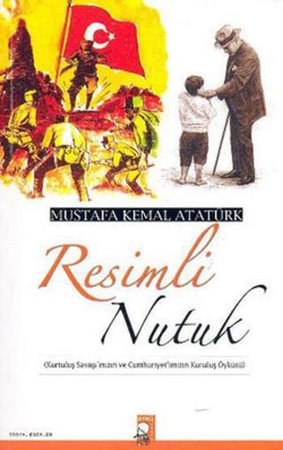 Resimli Nutuk - Mustafa Kemal Atatürk - IQ Kültür Sanat Yayıncılık