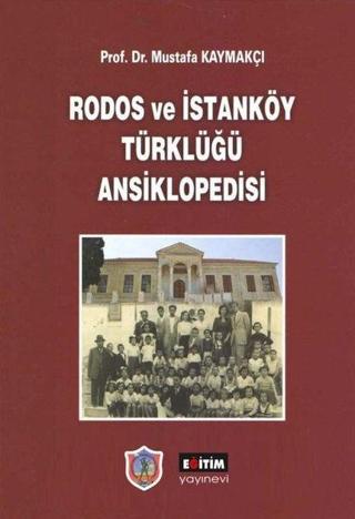 Rodos ve İstanköy Türklüğü Ansiklopedisi - Mustafa Kaymakçı - Eğitim Yayınevi