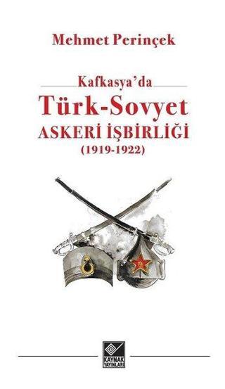 Kafkasyada Türk - Sovyet Askeri İşbirliği 19191 - 1923 - Mehmet Perinçek - Kaynak Yayınları