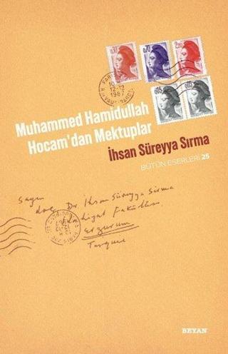 Muhammed Hamidullah Hocam'dan Mektuplar - İhsan Süreyya Sırma - Beyan Yayınları