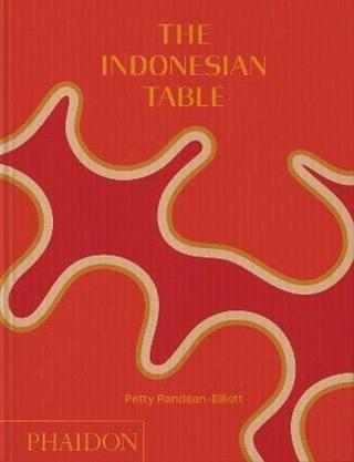 The Indonesian Table - Petty Pandean - Elliott - Phaidon Press Ltd