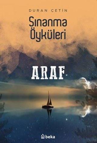 Sınanma Öyküleri - Araf - Duran Çetin - Beka Yayınları