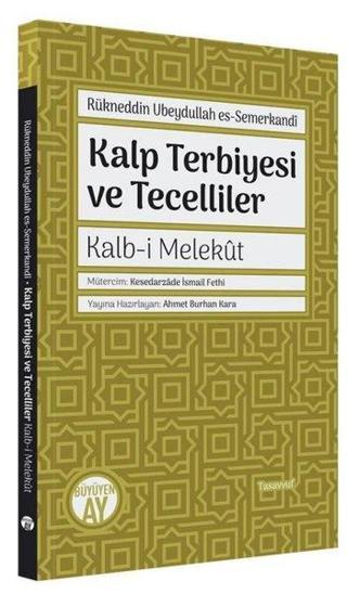 Kalp Terbiyesi ve Tecelliler: Kalb-i Melekt - Rükneddin Ubeydullah Es-Semerk - Büyüyenay Yayınları