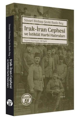 Irak-İran Cephesi ve İstiklal Harbi Hatıraları - Şevki Baslo Bey - Büyüyenay Yayınları