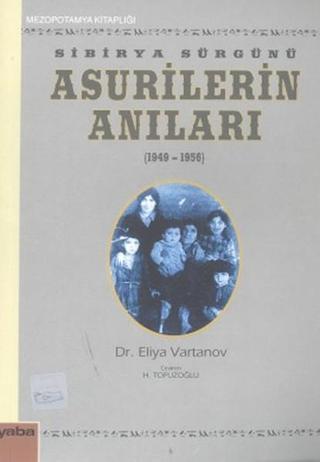 Sibirya Sürgünü Asurilerin Anıları(1947-1956) - Eliya Vartanov - Yaba Yayınları