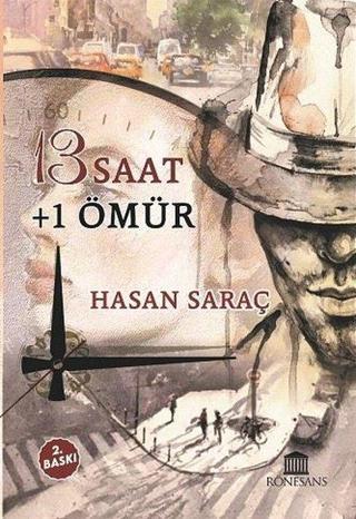 13 Saat + 1 Ömür Hasan Saraç Rönesans Yayınları
