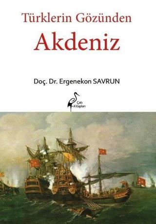 Akdeniz - Türklerin Gözünden - Ergenekon Savrun - Çatı Kitapları Yayınevi