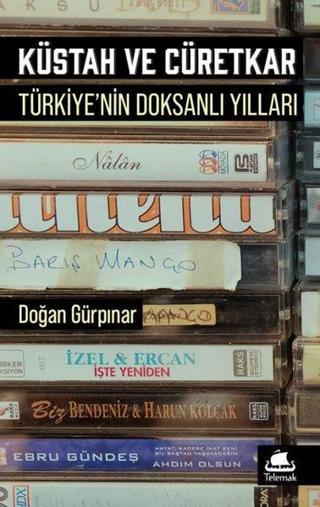 Küstah ve Cüretkar: Türkiye'de Doksanlı Yıllar - Doğan Gürpınar - Telemak Dijital