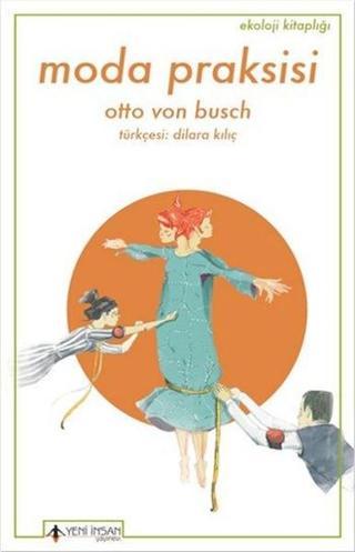 Moda Praksisi - Otto Von Busch - Yeni İnsan Yayınevi