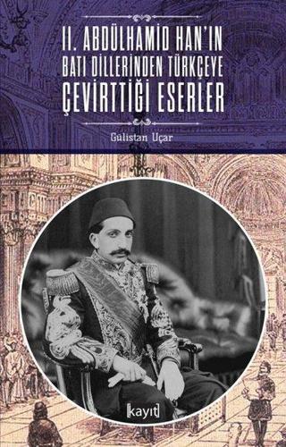 2. Abdülhamid Hanın Batı Dillerinden Türkçeye Çevirttiği Eserler - Gülistan Uçar - Kayıt