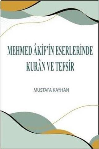 Mehmed Akif'in Eserlerinde Kuran ve Tefsir
