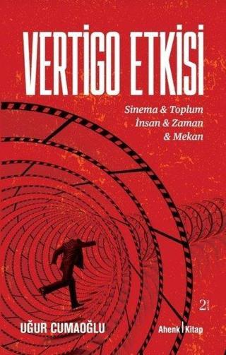 Vertigo Etkisi: Sinema ve Toplum - İnsan ve Zaman ve Mekan - Uğur Cumaoğlu - Ahenk Kitap