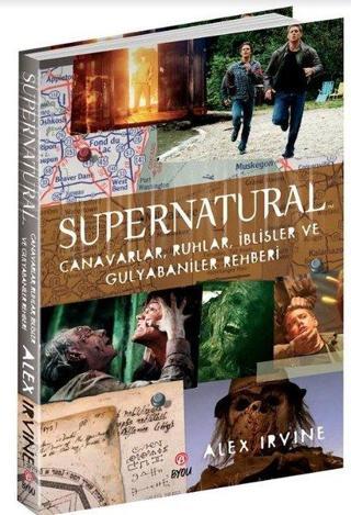 Supernatural: Canavarlar Ruhlar İblisler ve Gulyabaniler Rehberi - Alex Irvine - Beta Byou
