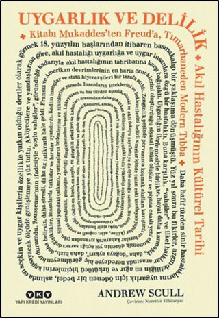 Uygarlık ve Delilik - Akıl Hastalığının Kültürel Tarihi - Yapı Kredi Yayınları