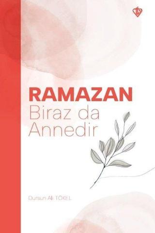 Ramazan Biraz da Annedir - Dursun Ali Tökel - Türkiye Diyanet Vakfı Yayınları