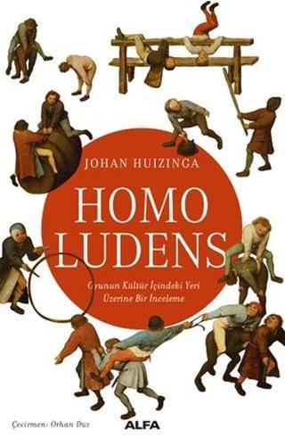 Homo Ludens - Johan Huizinga - Alfa Yayıncılık