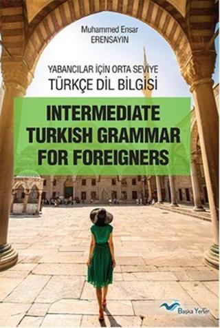 Yabancılar İçin Orta Seviye Türkçe Dil Bilgisi - Muhammed Ensar Erensayın - Başka Yerler