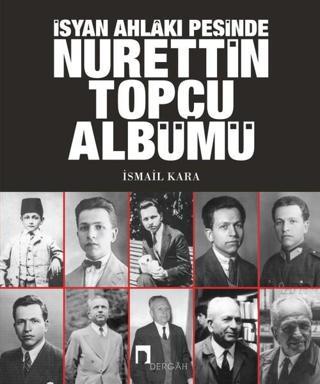 Nurettin Topçu Albümü - İsmail Kara - Dergah Yayınları