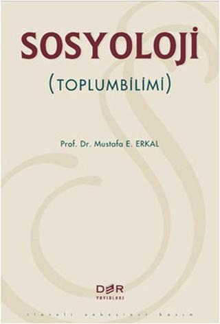 Sosyoloji (Toplumbilim) - Mustafa E. Erkal - Der Yayınları
