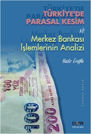 Türkiye'de Parasal Kesim ve Merkez Bankası İşlemlerinin Analizi - Nadir Eroğlu - Der Yayınları