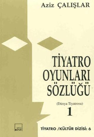 Tiyatro Oyunları Sözlüğü - 1 - Aziz Çalışlar - Mitos Boyut Yayınları