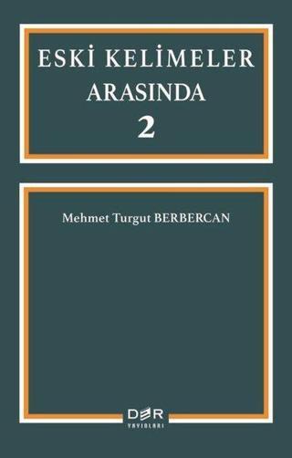 Eski Kelimeler Arasında 2 - Mehmet Turgut Berbercan - Der Yayınları