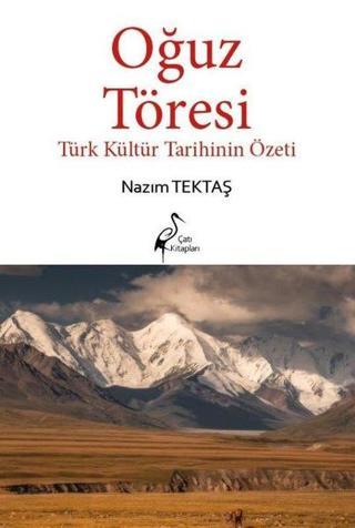 Oğuz Töresi-Türk Kültür Tarihinin Özeti - Nazım Tektaş - Çatı Kitapları Yayınevi