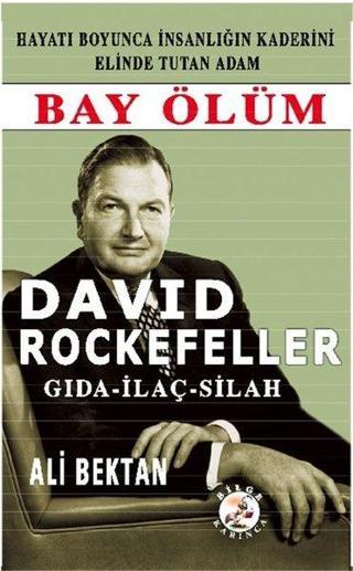 David Rockefeller-Bay Ölüm Gıda İlaç Silah - Ali Bektan - Bilge Karınca Yayınları