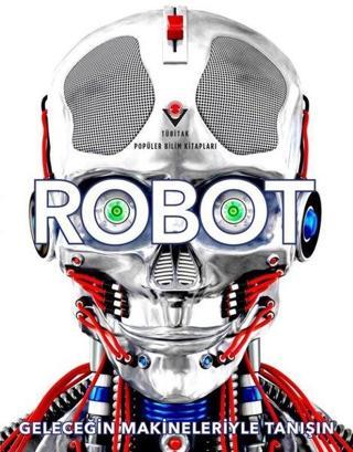 Robot - Geleceğin Makineleriyle Tanışın - Andrea Mills - Tübitak Yayınları